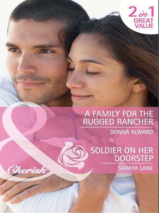 Title details for A Family for the Rugged Rancher / Soldier on Her Doorstep by Donna Alward - Available